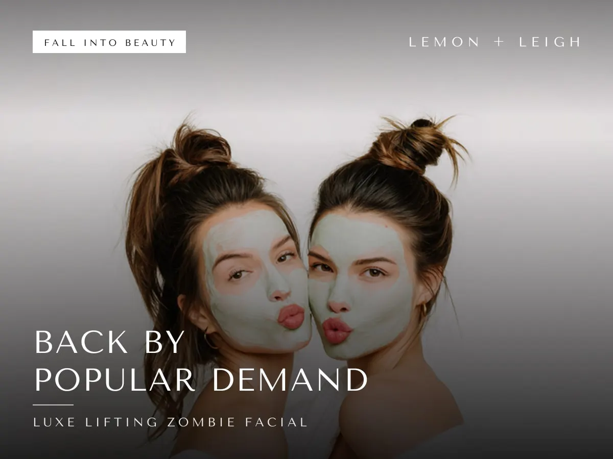 Luxe Lifting Zombie Facial special at LEMON + LEIGH: Back by Popular Demand